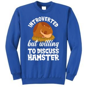 Introverted But Willing To Discuss Hamster Funny Hamster Gift Tall Sweatshirt