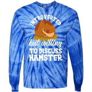 Introverted But Willing To Discuss Hamster Funny Hamster Gift Tie-Dye Long Sleeve Shirt