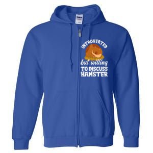 Introverted But Willing To Discuss Hamster Funny Hamster Gift Full Zip Hoodie