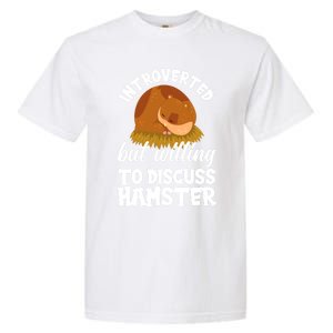 Introverted But Willing To Discuss Hamster Funny Hamster Gift Garment-Dyed Heavyweight T-Shirt