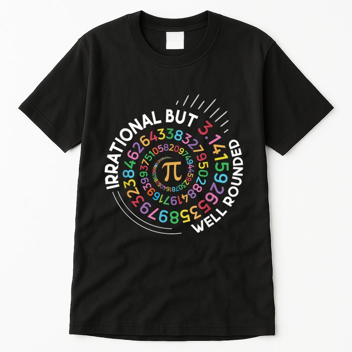 Irrational But Well Rounded Pi Day Math Teacher Student Geek Tall T-Shirt