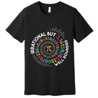 Irrational But Well Rounded Pi Day Math Teacher Student Geek Premium T-Shirt