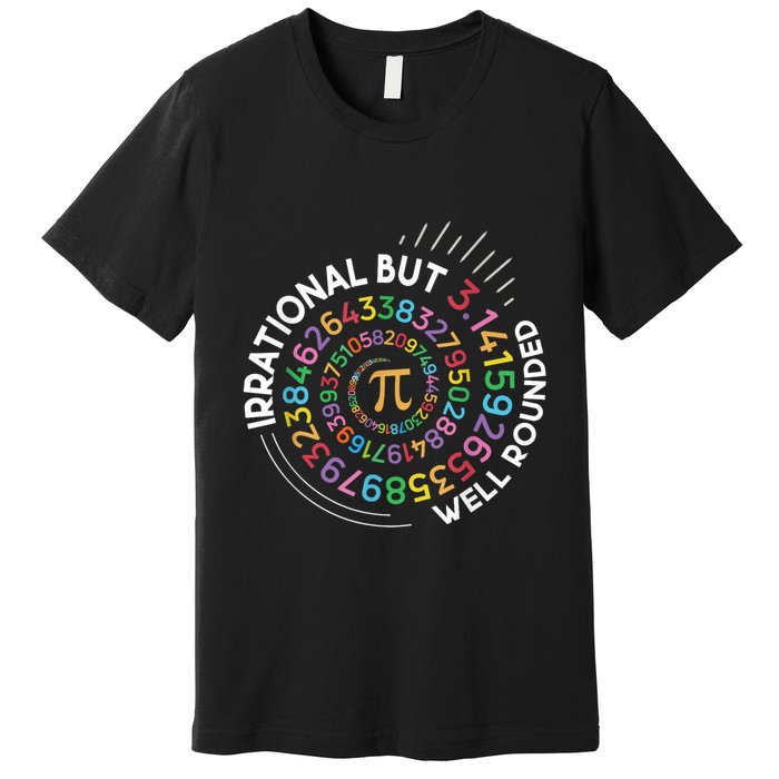 Irrational But Well Rounded Pi Day Math Teacher Student Geek Premium T-Shirt