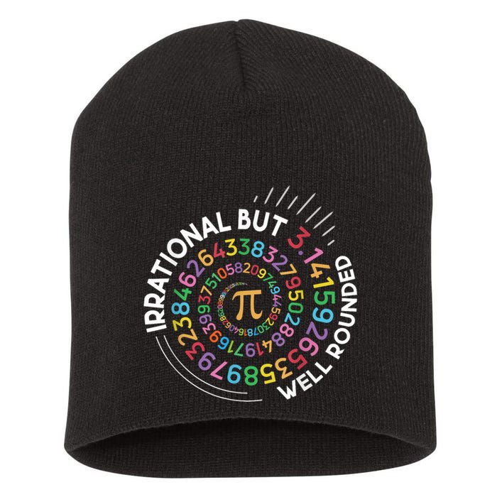 Irrational But Well Rounded Pi Day Math Teacher Student Geek Short Acrylic Beanie