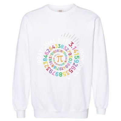 Irrational But Well Rounded Pi Day Math Teacher Student Geek Garment-Dyed Sweatshirt
