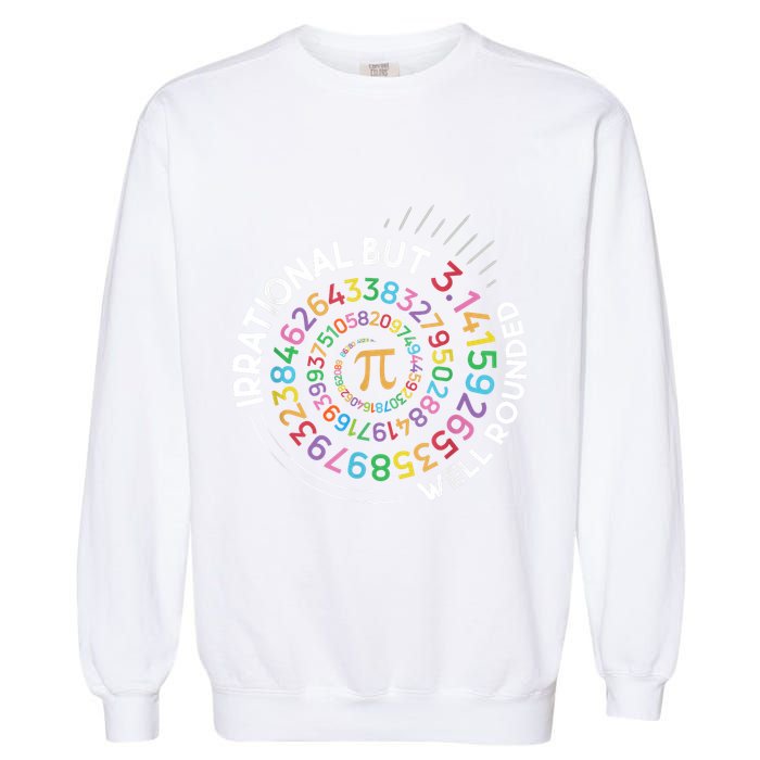 Irrational But Well Rounded Pi Day Math Teacher Student Geek Garment-Dyed Sweatshirt