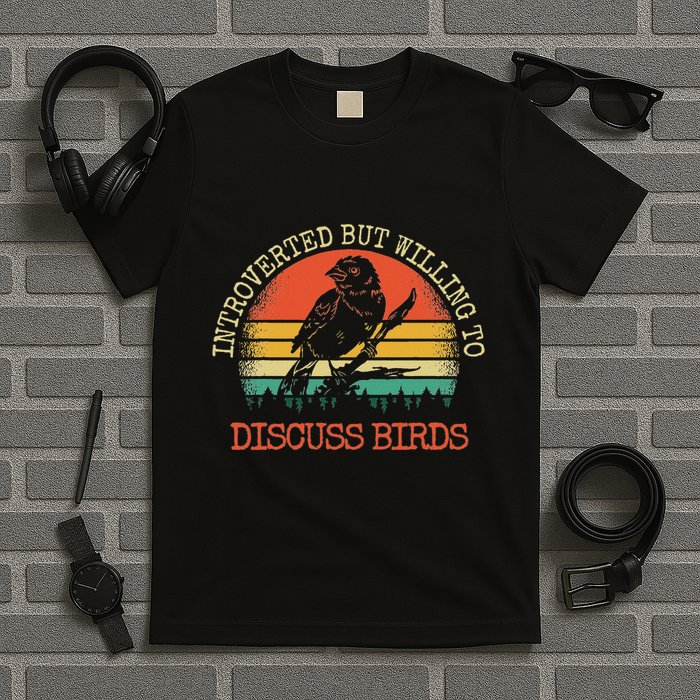 Introverted But Willing To Discuss Birds Gift T-Shirt