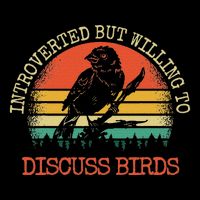 Introverted But Willing To Discuss Birds Gift T-Shirt