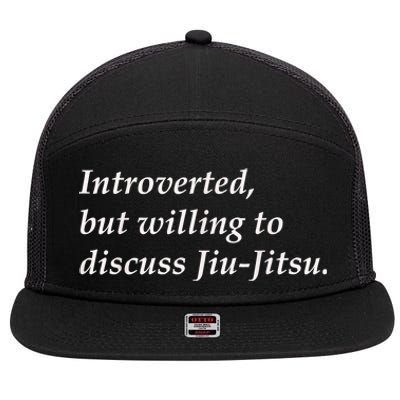 Introverted But Willing To Discuss JiuJitsu 7 Panel Mesh Trucker Snapback Hat