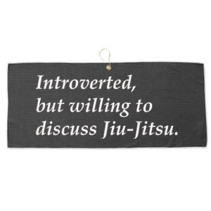 Introverted But Willing To Discuss JiuJitsu Large Microfiber Waffle Golf Towel