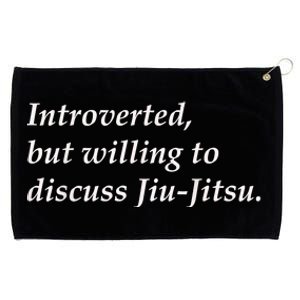 Introverted But Willing To Discuss JiuJitsu Grommeted Golf Towel