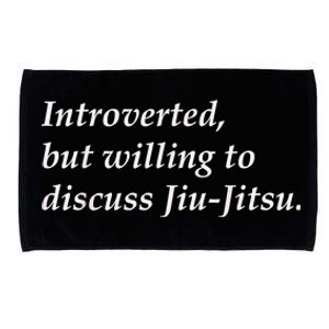 Introverted But Willing To Discuss JiuJitsu Microfiber Hand Towel