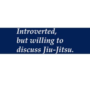 Introverted But Willing To Discuss JiuJitsu Bumper Sticker