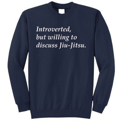 Introverted But Willing To Discuss JiuJitsu Tall Sweatshirt