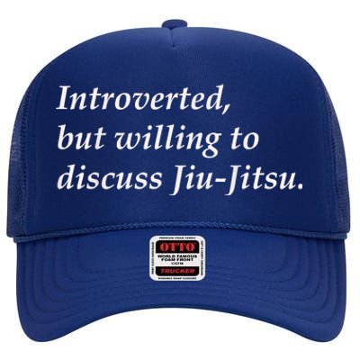 Introverted But Willing To Discuss JiuJitsu High Crown Mesh Back Trucker Hat