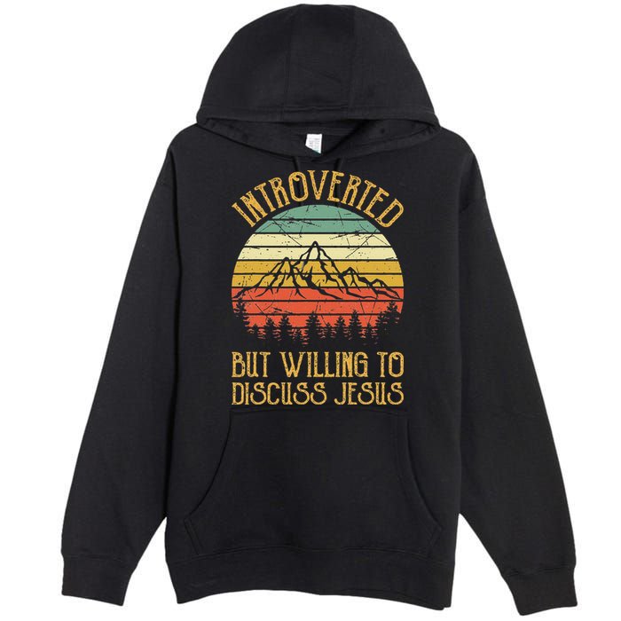 Introverted But Willing To Discuss Jesus Christian Premium Pullover Hoodie
