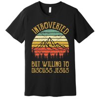 Introverted But Willing To Discuss Jesus Christian Premium T-Shirt
