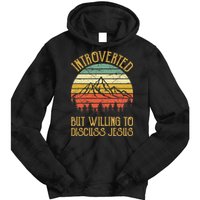 Introverted But Willing To Discuss Jesus Christian Tie Dye Hoodie