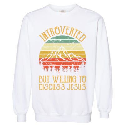 Introverted But Willing To Discuss Jesus Christian Garment-Dyed Sweatshirt