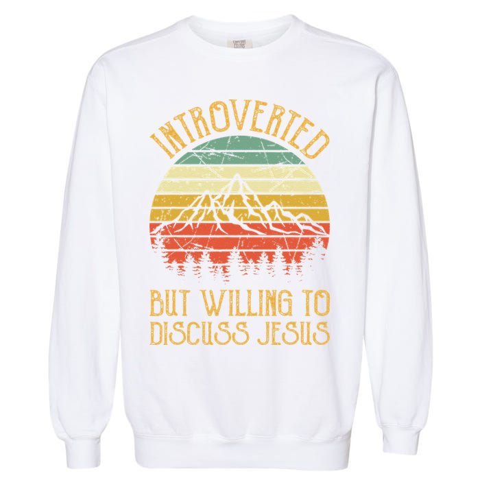 Introverted But Willing To Discuss Jesus Christian Garment-Dyed Sweatshirt