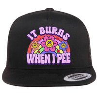 It Burns When I Pee Funny Sarcastic Ironic Inappropriate Flat Bill Trucker Hat