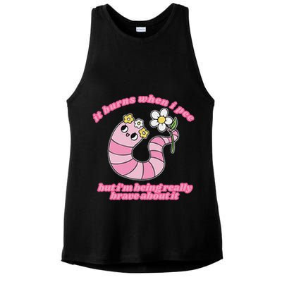 It Burns When I Pee But I'm Being Really Brave About It Ladies PosiCharge Tri-Blend Wicking Tank