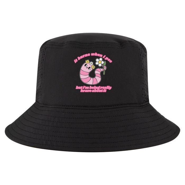 It Burns When I Pee But I'm Being Really Brave About It Cool Comfort Performance Bucket Hat