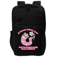 It Burns When I Pee But I'm Being Really Brave About It Impact Tech Backpack