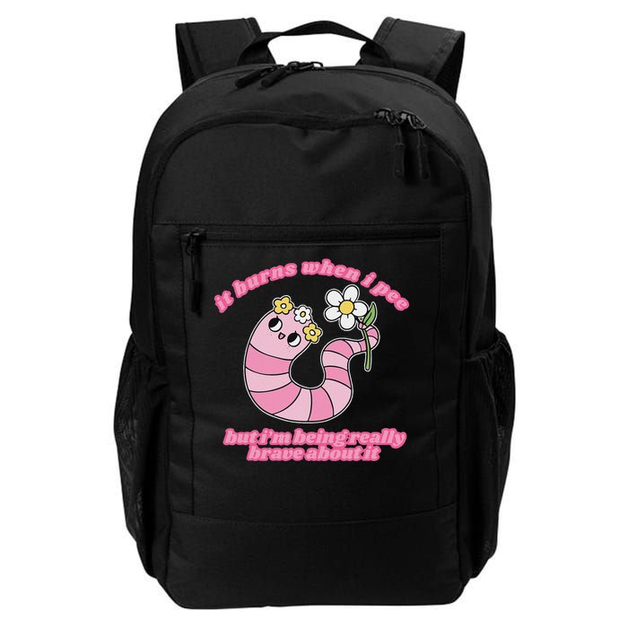 It Burns When I Pee But I'm Being Really Brave About It Backpack