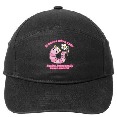 It Burns When I Pee But I'm Being Really Brave About It 7-Panel Snapback Hat