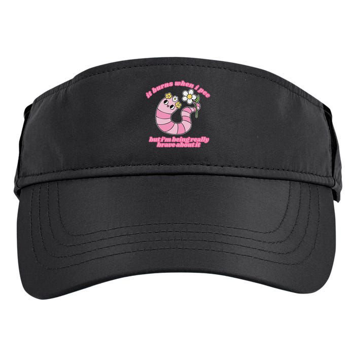 It Burns When I Pee But I'm Being Really Brave About It Adult Drive Performance Visor