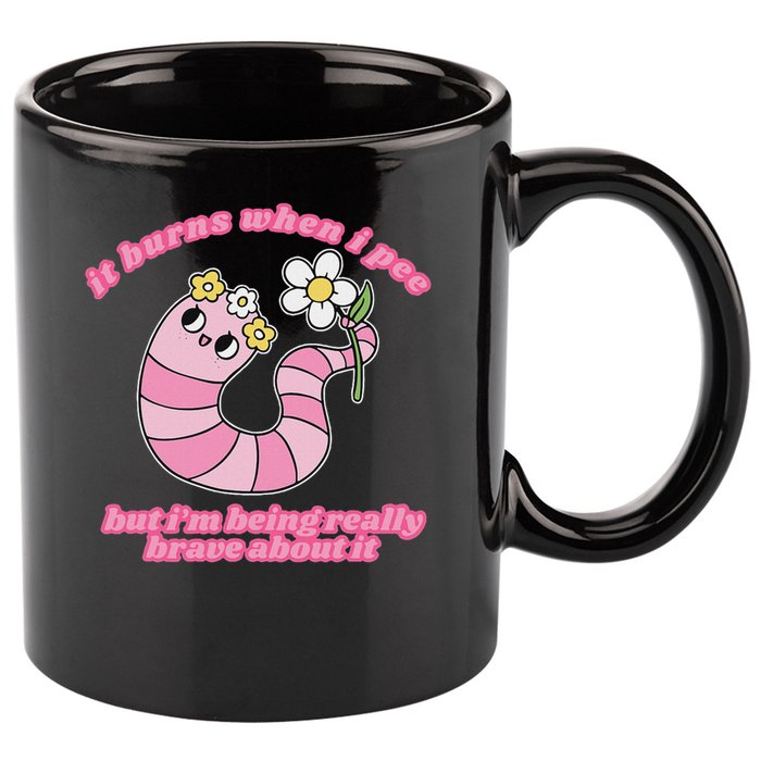 It Burns When I Pee But I'm Being Really Brave About It 11oz C Handle Ceramic Mug