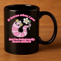 It Burns When I Pee But I'm Being Really Brave About It 11oz C Handle Ceramic Mug
