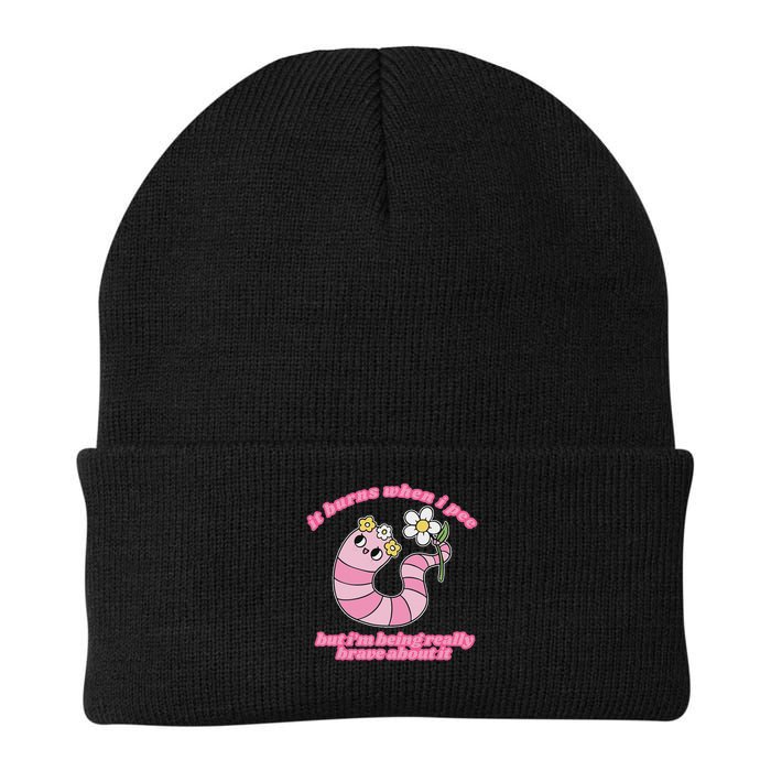 It Burns When I Pee But I'm Being Really Brave About It Beanie