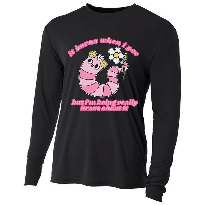 It Burns When I Pee But I'm Being Really Brave About It Cooling Performance Long Sleeve Crew