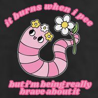 It Burns When I Pee But I'm Being Really Brave About It Trucker Hat