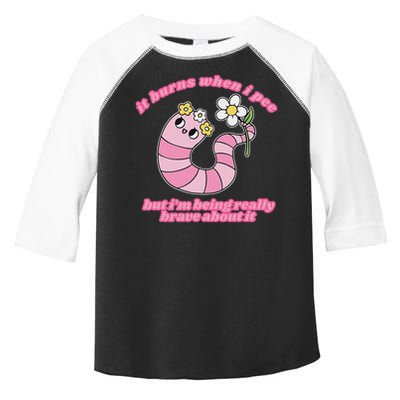 It Burns When I Pee But I'm Being Really Brave About It Toddler Fine Jersey T-Shirt