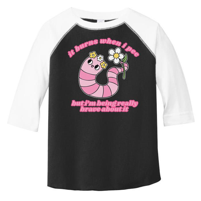 It Burns When I Pee But I'm Being Really Brave About It Toddler Fine Jersey T-Shirt