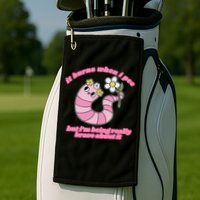 It Burns When I Pee But I'm Being Really Brave About It Golf Towel