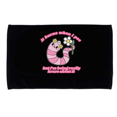 It Burns When I Pee But I'm Being Really Brave About It Microfiber Hand Towel