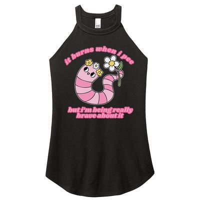It Burns When I Pee But I'm Being Really Brave About It Women's Perfect Tri Rocker Tank