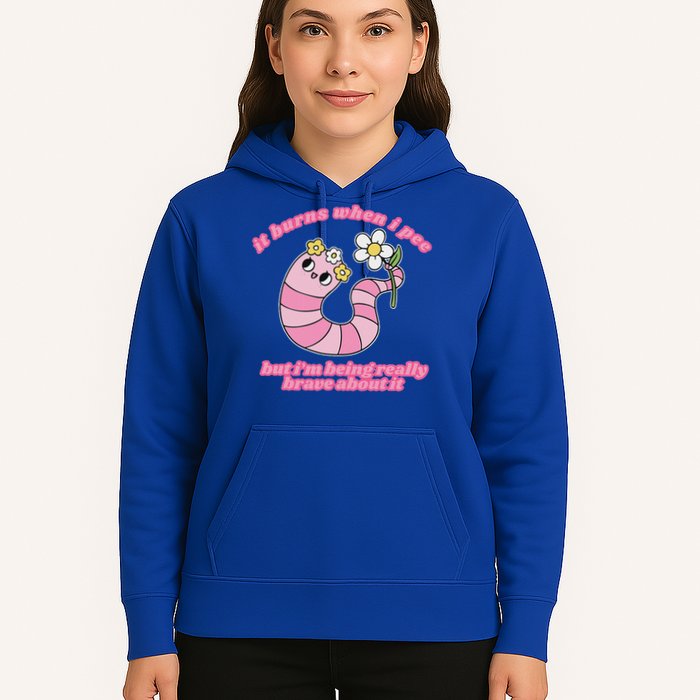 It Burns When I Pee But I'm Being Really Brave About It Hoodie