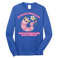 It Burns When I Pee But I'm Being Really Brave About It Long Sleeve Shirt