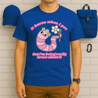 It Burns When I Pee But I'm Being Really Brave About It T-Shirt