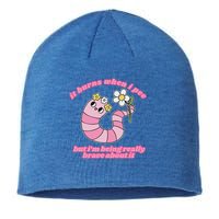It Burns When I Pee But I'm Being Really Brave About It Sustainable Beanie