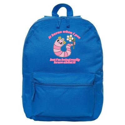 It Burns When I Pee But I'm Being Really Brave About It 16 in Basic Backpack