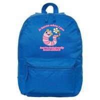 It Burns When I Pee But I'm Being Really Brave About It 16 in Basic Backpack