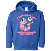 It Burns When I Pee But I'm Being Really Brave About It Toddler Hoodie