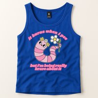 It Burns When I Pee But I'm Being Really Brave About It Tank Top