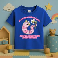 It Burns When I Pee But I'm Being Really Brave About It Toddler T-Shirt